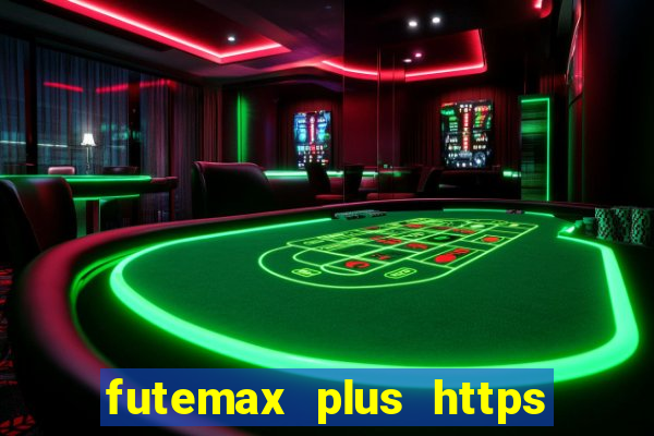 futemax plus https futemax plus